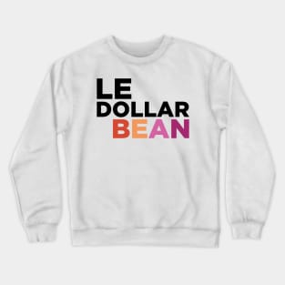 Le dollar bean Crewneck Sweatshirt